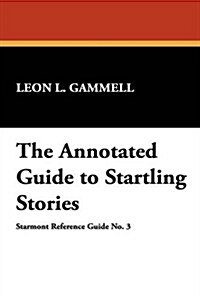 The Annotated Guide to Startling Stories (Paperback)