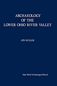 Archaeology of the Lower Ohio River Valley (Paperback)