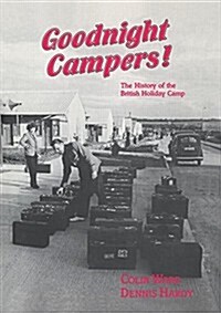 Good-night, Campers! : History of the British Holiday Camp (Hardcover)