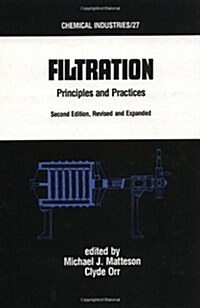 Filtration: Principles and Practices, Second Edition, Revised and Expanded (Hardcover, 2, Rev and Expande)