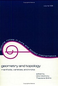 Geometry and Topology: Manifolds: Varieties, and Knots (Paperback)
