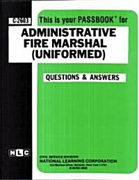 Administrative Fire Marshal (Uniformed): Passbooks Study Guide (Spiral)