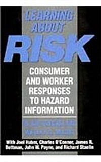 Learning about Risk: Consumer and Worker Responses to Hazard Information (Hardcover)