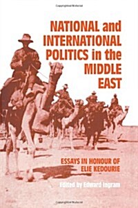 National and International Politics in the Middle East : Essays in Honour of Elie Kedourie (Hardcover)