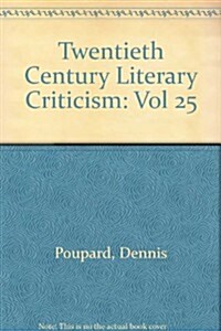 Twentieth-Century Literary Criticism: Excerpts from Criticism of the Works of Novelists, Poets, Playwrights, Short Story Writers, & Other Creative Wri (Hardcover)