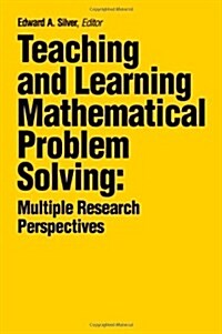 Teaching and Learning Mathematical Problem Solving: Multiple Research Perspectives (Paperback)