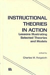 Instructional Theories in Action: Lessons Illustrating Selected Theories and Models (Hardcover)