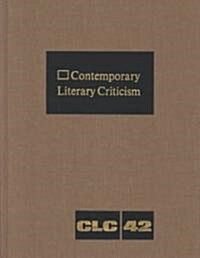 Contemporary Literary Criticism: Criticism of the Works of Todays Novelists, Poets, Playwrights, Short Story Writers, Scriptwriters, and Other Creati (Hardcover)