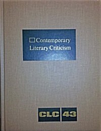 Contemporary Literary Criticism: Criticism of the Works of Todays Novelists, Poets, Playwrights, Short Story Writers, Scriptwriters, and Other Creati (Hardcover)