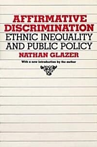 Affirmative Discrimination: Ethnic Inequality and Public Policy (Paperback)