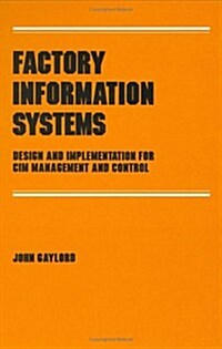 Factory Information Systems: Design and Implementation for CIM Management and Control (Hardcover)