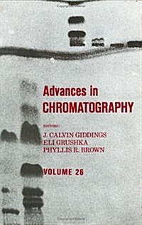 Advances in Chromatography, Volume 26 (Hardcover)