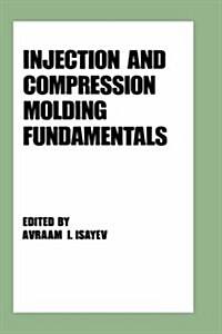 Injection and Compression Molding Fundamentals (Hardcover)