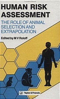 Human Risk Assessment : The Role Of Animal Selection And Extrapolation (Hardcover)
