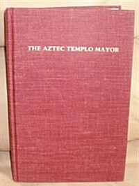The Aztec Templo Mayor (Hardcover)