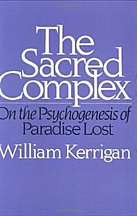 The Sacred Complex: On the Psychogenesis of Paradise Lost (Hardcover)