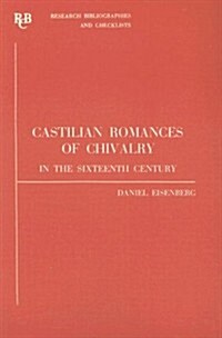 Castilian Romances of Chivalry in the Sixteenth Century : a bibliography (Paperback)