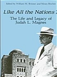 Like All the Nations?: The Life and Legacy of Judah L. Magnes (Paperback)