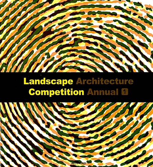 2008 Landscape Architecture Competition Annual 1