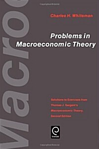 Problems in Macroeconomic Theory : Solutions to Exercise from Thomas J. Sargents Macroeconomic Theory (Paperback, 2 ed)