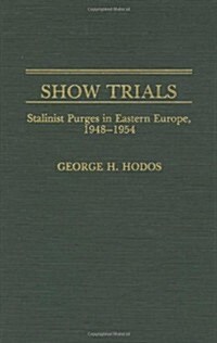Show Trials: Stalinist Purges in Eastern Europe, 1948-1954 (Hardcover)