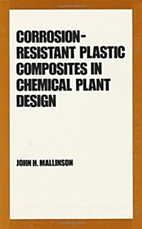 Corrosion-Resistant Plastic Composites in Chemical Plant Design (Hardcover)