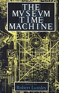 The Museum Time Machine : Putting Cultures on Display (Paperback)