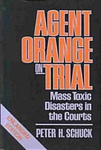 Agent Orange on Trial: Mass Toxic Disasters in the Courts, Enlarged Edition (Paperback)