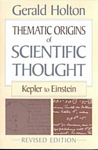 Thematic Origins of Scientific Thought: Kepler to Einstein, Revised Edition (Paperback, 2, Revised)