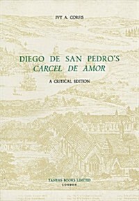 Diego de San Pedros Carcel de Amor : A Critical Edition (Paperback)