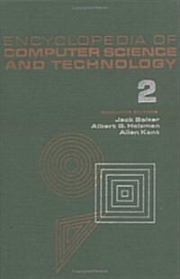 Encyclopedia of Computer Science and Technology, Volume 2: An/Fsq-7 Computer to Bivalent Programming by Implicit Enumeration (Hardcover)