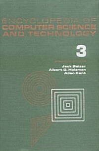 Encyclopedia of Computer Science and Technology, Volume 3: Ballistics Calculations to Box-Jenkins Approach to Time Series Analysis and Forecasting (Hardcover)