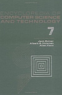 Encyclopedia of Computer Science and Technology: Volume 7 - Curve Fitting to Early Development of Programming Languages (Hardcover)
