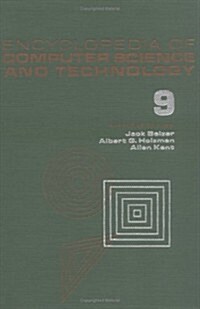 Encyclopedia of Computer Science and Technology, Volume 9: Generative Epistemology of Problem Solving to Laplace and Geometric Transforms (Hardcover)