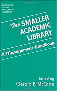 The Smaller Academic Library: A Management Handbook (Hardcover)