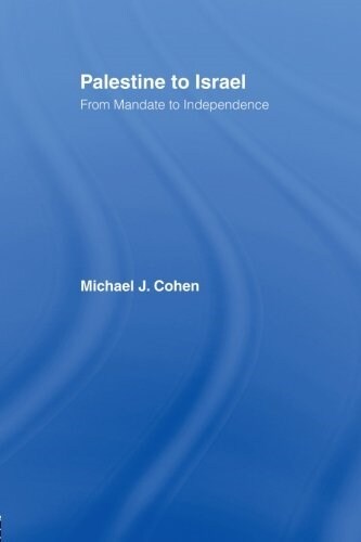 Palestine to Israel : From Mandate to Independence (Paperback)