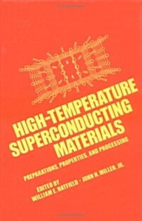 High-Temperature Superconducting Materials: Preparations, Properties, and Processing (Hardcover)