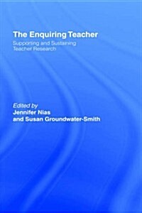 The Enquiring Teacher : Supporting and Sustaining Teacher Research (Hardcover)