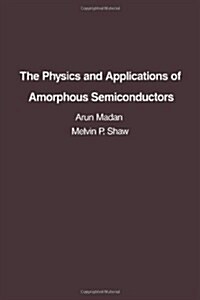 The Physics and Applications of Amorphous Semiconductors (Hardcover)