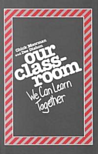 Our Classroom: We Can Learn Together (Hardcover)