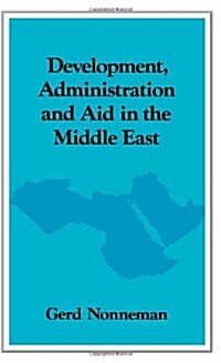 Development, Administration and Aid in the Middle East (Hardcover)