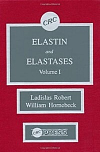 Elastin and Elastases, Volume I (Hardcover)