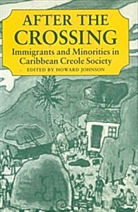 After the Crossing : Immigrants and Minorities in Caribbean Creole Society (Hardcover)