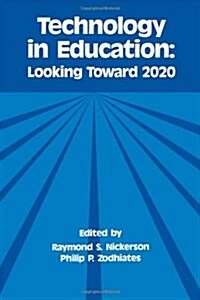 Technology in Education: Looking Toward 2020 (Hardcover)