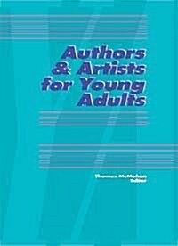 Authors and Artists for Young Adults: A Biographical Guide to Novelists, Poets, Playwrights Screenwriters, Lyricists, Illustrators, Cartoonists, Anima (Hardcover)