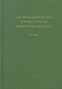 Trees, Shrubs, and Woody Vines of Northern Florida and Adjacent Georgia and Alabama (Hardcover)