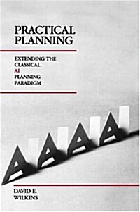 Practical Planning: Extending the Classical AI Planning Paradigm (Hardcover)