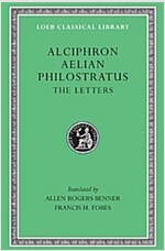 Alciphron. Aelian. Philostratus: The Letters (Hardcover)