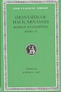 Roman Antiquities, Volume I: Books 1-2 (Hardcover)