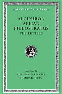 Alciphron. Aelian. Philostratus: The Letters (Hardcover)